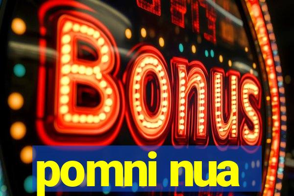 pomni nua